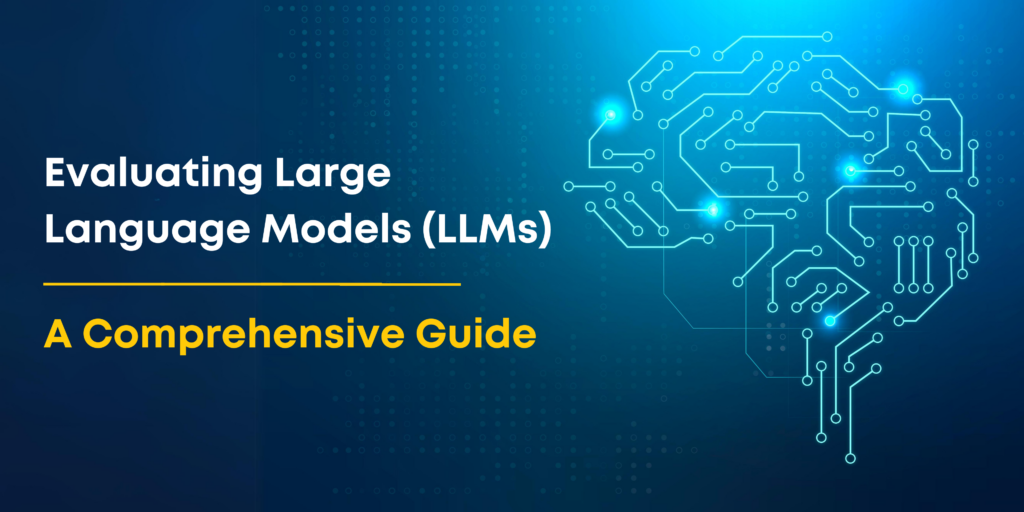 Evaluating Large Language Models: A Comprehensive Guide to Effective ...