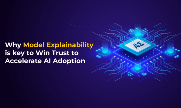 Model Explainability is key to Win Trust to Accelerate AI Adoption