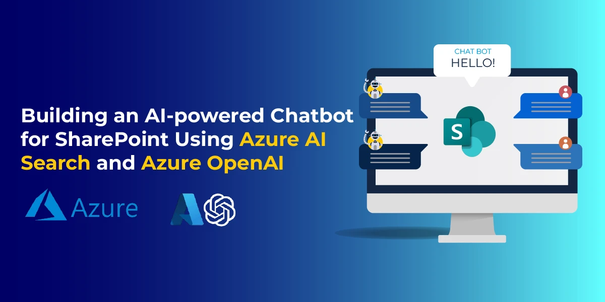 Building an AI-powered Chatbot for SharePoint Using Azure AI Search and Azure OpenAI
